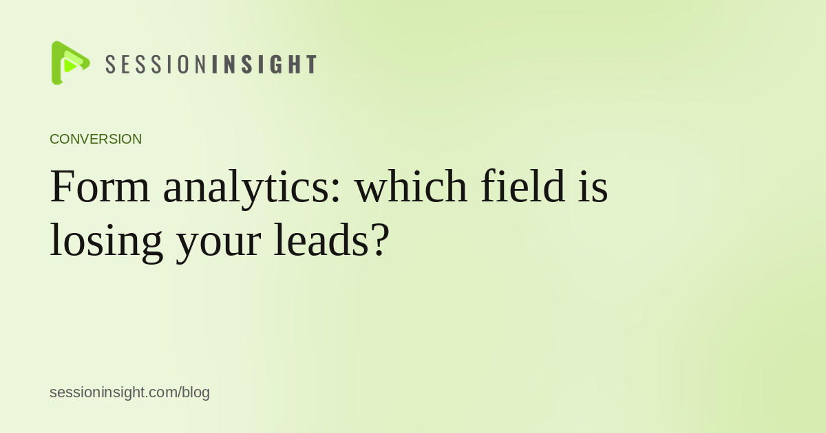 Form analytics: which field is losing your leads?